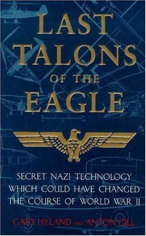 Seller image for Last Talons of the Eagle: Secret Nazi Aerospace Projects Which Almost Changed the Course of World War II for sale by WeBuyBooks