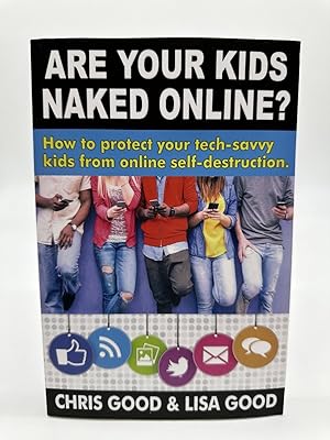 Immagine del venditore per Are Your Kids Naked Online How to Protect Your Tech-Savvy Kids from Online Self-Destruction venduto da Dean Family Enterprise