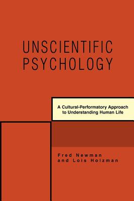 Imagen del vendedor de Unscientific Psychology: A Cultural-Performatory Approach to Understanding Human Life (Paperback or Softback) a la venta por BargainBookStores