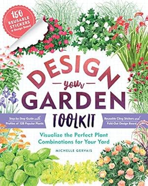 Image du vendeur pour Design-Your-Garden Toolkit: Visualize the Perfect Plant Combinations for Your Yard; Step-by-Step Guide with Profiles of 128 Popular Plants, Reusable Cling Stickers, and Fold-Out Design Board mis en vente par WeBuyBooks