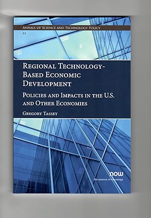 Image du vendeur pour Regional Technology-Based Economic Development: Policies and Impacts in the U.S. and Other Economies (Annals of Science and Technology Policy) mis en vente par Leopolis