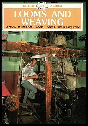 Shire Publication: Looms and Weaving by Anna Benson & Neil Warburton No.154 1990