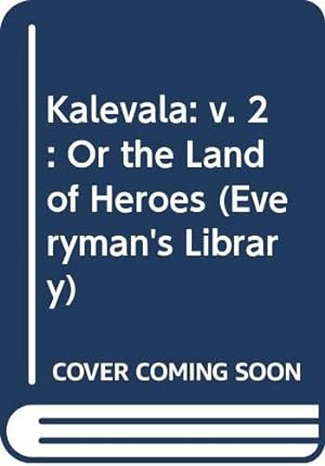 Seller image for Kalevala: v. 2: Or the Land of Heroes (Everyman's Library) for sale by WeBuyBooks