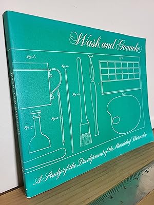 Bild des Verkufers fr Wash and Gouache: A Study of the Development of the Materials of Watercolor zum Verkauf von Losaw Service