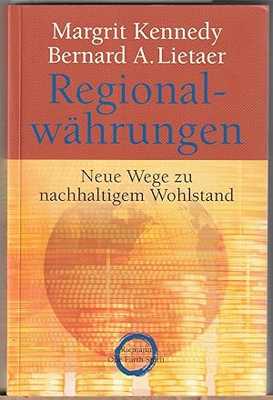 Bild des Verkufers fr Regionalwhrungen - Neue Wege zu nachhaltigem Wohlstand zum Verkauf von BuchSigel