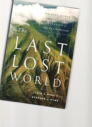 Seller image for The Last Lost World Ice Ages, Human Origins, and the Invention of the Pleistocene for sale by Mossback Books