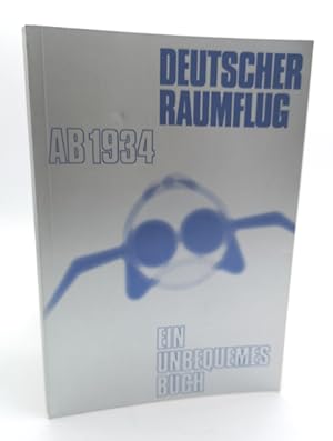 Deutscher Raumflug ab 1934. Ein unbequemes Buch.