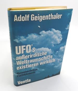 UFOs, außerirdische Weltraumschiffe existieren wirklich. Fach- und Lehrbuch der Ufologie mit Einf...