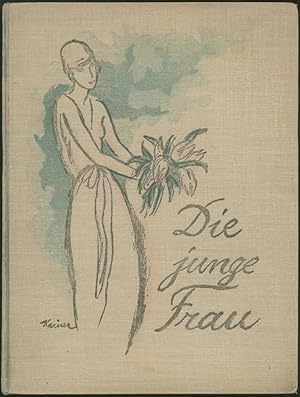 Seller image for Die junge Frau. Ein Buch der Lebensfhrung. Illustriert von Ludwig Kainer. for sale by Schsisches Auktionshaus & Antiquariat