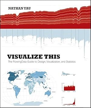 Bild des Verkufers fr Visualize This: The FlowingData Guide to Design, Visualization, and Statistics zum Verkauf von WeBuyBooks