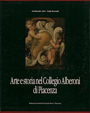 Bild des Verkufers fr Arte e storia nel Collegio Alberoni di Piacenza zum Verkauf von Di Mano in Mano Soc. Coop