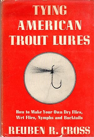 Tying American Trout Lures: A Practical Guide to the Production of Dry Flies, Wet Flies, Nymphs a...