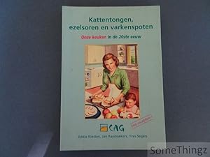 Seller image for Kattentongen, ezelsoren en varkenspoten. Onze keuken in de 20ste eeuw. for sale by SomeThingz. Books etcetera.