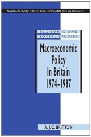 Seller image for Macroeconomic Policy in Britain 1974  1987: 36 (National Institute of Economic and Social Research Economic and Social Studies, Series Number 36) for sale by WeBuyBooks