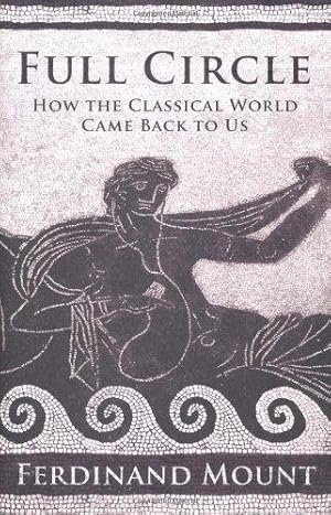 Bild des Verkufers fr Full Circle: How the Classical World Came Back to Us zum Verkauf von WeBuyBooks