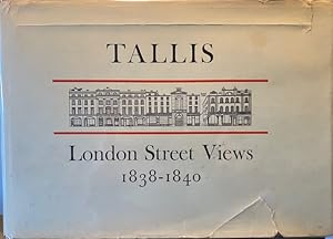 John Tallis's London Street Views 1838-1840: Together with the Revised and Enlarged Views of 1847