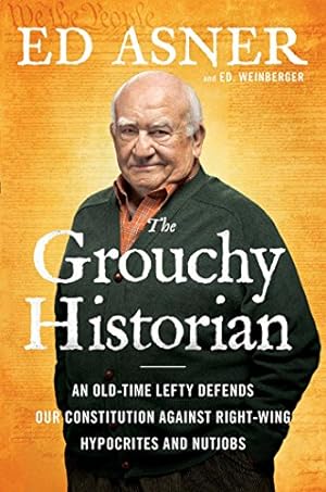 Seller image for The Grouchy Historian: An Old-Time Lefty Defends Our Constitution Against Right-Wing Hypocrites and Nutjobs for sale by WeBuyBooks
