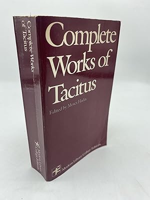 Complete Works of Tacitus: The Annals, The History, The Life of Cnaeus Julius Agricola, Germany A...