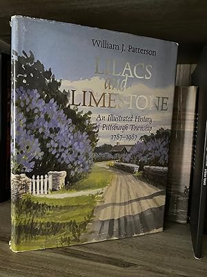 LILACS AND LIMESTONE AN ILLUSTRATED HISTORY OF PITTSBRUGH TOWNSHIP 1787 - 1987