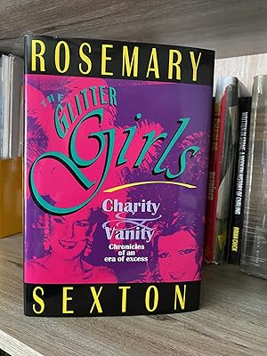 THE GLITTER GIRLS CHARITY & VANITY CHRONICLES OF AN ERA OF EXCESS