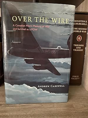 Seller image for OVER THE WIRE A CANADIAN PILOT'S MEMOIR OF WAR AND SURVIVAL AS A POW for sale by MAPLE RIDGE BOOKS