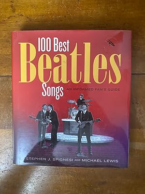 Seller image for 100 Best Beatles Songs an Informed Fan's Guide by Stephen J. Spignesi (2004-05-04) for sale by The Silver Lining for Pit Bulls