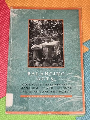 Image du vendeur pour Balancing Acts: Community-Based Forest Management and National Law in Asia and the Pacific mis en vente par Earthlight Books