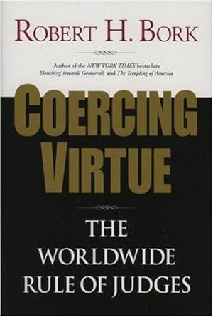 Imagen del vendedor de Coercing Virtue: The Worldwide Rule of Judges a la venta por WeBuyBooks
