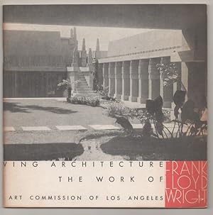 Sixty Years of Living Architecture The Work of Frank Lloyd Wright