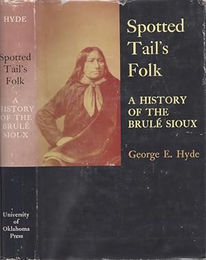 Spotted Tail's Folk A History of the Brule Sioux The Civilization of the American Indian Series