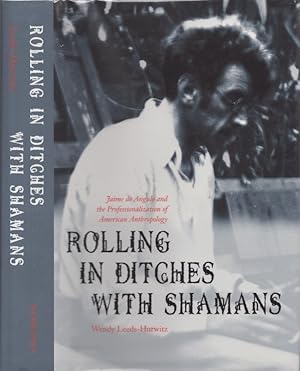 Rolling in Ditches With Shamans Jaime de Angulo and the Professionalization of American Anthropol...