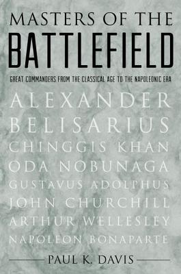 Seller image for Masters of the Battlefield: Great Commanders from the Classical Age to the Napoleonic Era (Hardback or Cased Book) for sale by BargainBookStores