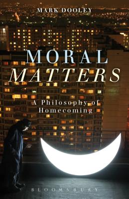 Imagen del vendedor de Moral Matters: A Philosophy of Homecoming (Hardback or Cased Book) a la venta por BargainBookStores