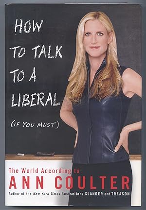 Seller image for How to Talk to a Liberal (If You Must): The World According to Ann Coulter for sale by Between the Covers-Rare Books, Inc. ABAA