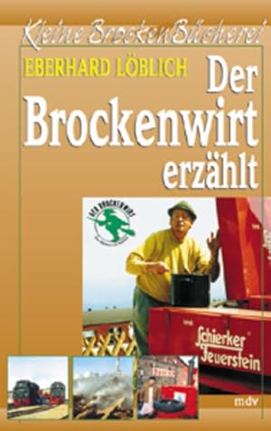 Bild des Verkufers fr Der Brockenwirt erzhlt. Kleine BrockenBcherei. Eberhard Lblich zum Verkauf von Bcher bei den 7 Bergen