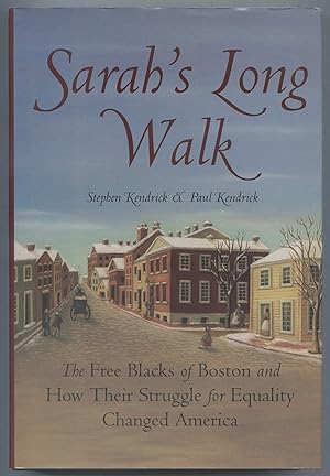 Bild des Verkufers fr Sarah's Long Walk: The Free Blacks of Boston and How Their Struggle for Equality Changed America zum Verkauf von Between the Covers-Rare Books, Inc. ABAA