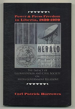 Bild des Verkufers fr Power and Press Freedom in Liberia, 1830-1970: The Impact of Globalization and Civil Society on Media-Government Relations zum Verkauf von Between the Covers-Rare Books, Inc. ABAA