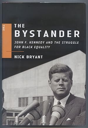 Bild des Verkufers fr The Bystander: John F. Kennedy and the Struggle for Black Equality zum Verkauf von Between the Covers-Rare Books, Inc. ABAA