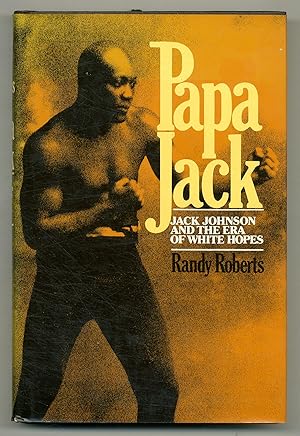 Seller image for Papa Jack: Jack Johnson and the Era of White Hopes for sale by Between the Covers-Rare Books, Inc. ABAA