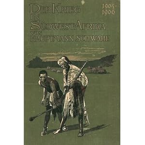 Image du vendeur pour Der Krieg in Sdwestafrika 1904 - 1906 mis en vente par Versandantiquariat Nussbaum