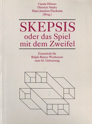 Skepsis oder das Spiel mit dem Zweifel. Festschrift für Ralph-Rainer Wuthenow zum 65. Geburtstag.