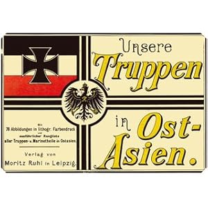 Imagen del vendedor de Unsere Truppen in Ostasien Enthaltend 12 Tafeln mit 78 Abbildungen von Offizieren und Mannschaften der Kaiserlichen Marine und des Ostasiatischen Expeditionskorps a la venta por Versandantiquariat Nussbaum