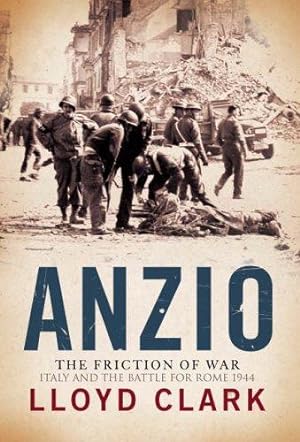 Seller image for Anzio: The Friction of War: Italy and the Battle for Rome 1944 for sale by WeBuyBooks