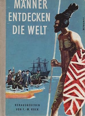 Bild des Verkufers fr Mnner entdecken die Welt : Die grossen Entdeckungsreisen. Hrsg. von F. W. Kuck. Ill. von W. Probst / Mein Bcherschatz zum Verkauf von Schrmann und Kiewning GbR