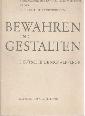 Bewahren und gestalten Deutsche Denkmalpflege. Katalog der Austellung. / Herausgeber: Vereinigung...