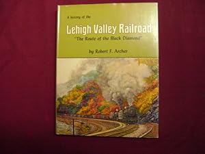 Imagen del vendedor de A History of the Lehigh Valley Railroad. The Route of the Black Diamond. a la venta por BookMine