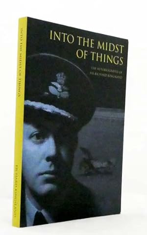 Bild des Verkufers fr Into The Midst of Things. The Autobiography of Sir Richard Kingsland zum Verkauf von Adelaide Booksellers