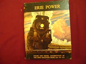 Imagen del vendedor de Erie Power. Steam and Diesel Locomotives of The Erie Railroad Railroad from 1840 to 1970. Also Included are Lackawanna Diesels and Multiple Unit Cars that Existed After the 1960 Merger. a la venta por BookMine