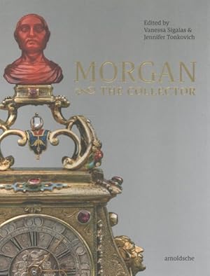 Seller image for Morgan - the Collector : Essays in Honor of Linda Roth?s 40th Anniversary at the Wadsworth Atheneum Museum of Art for sale by GreatBookPrices