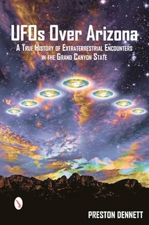 Seller image for UFOs over Arizona : A True History of Extraterrestrial Encounters in the Grand Canyon State for sale by GreatBookPrices